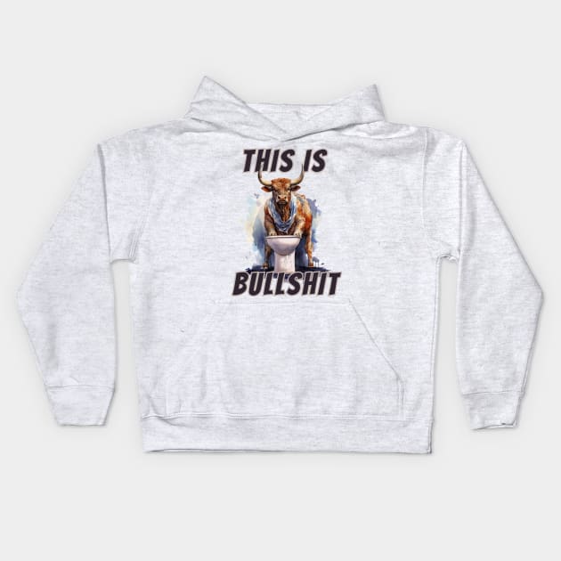 This Is Bullshit Kids Hoodie by LetsGetInspired